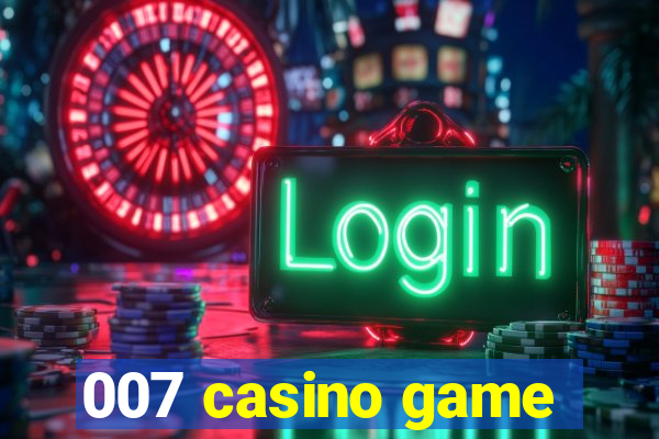 007 casino game